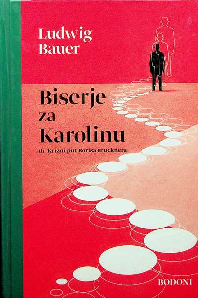 Biserje za Karolinu ili Križni put Borisa Brucknera